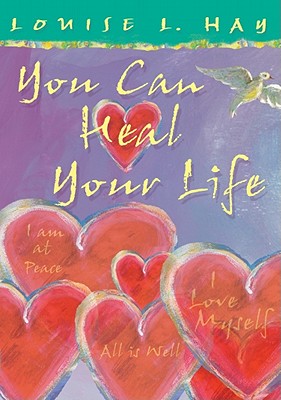 You Can Heal Your Life: Special Edition - Louise Hay