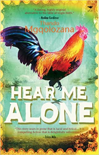 Hear Me Alone Thando Mgqolozana