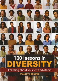 100 Lessons in Diversity: Learning about Yourself and Others - Stanley I. Bongwe