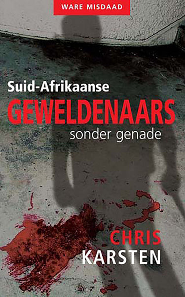 Suid-Afrikaanse geweldenaars sonder genade - Chris Karsten