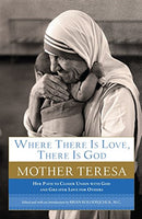 Where There Is Love Mother Teresa of Calcutta