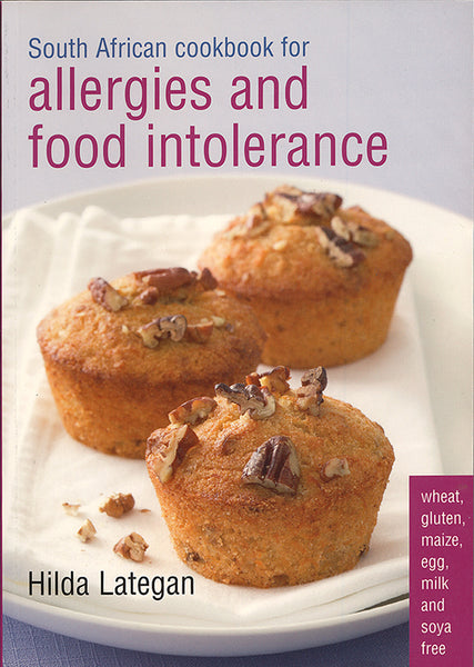 South African Cookbook for Allergies and Food Intolerance Hilda Lategan