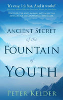The Ancient Secret of the Fountain of Youth Peter Kelder