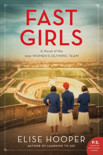Fast Girls A Novel of the 1936 Women's Olympic Team Elise Hooper