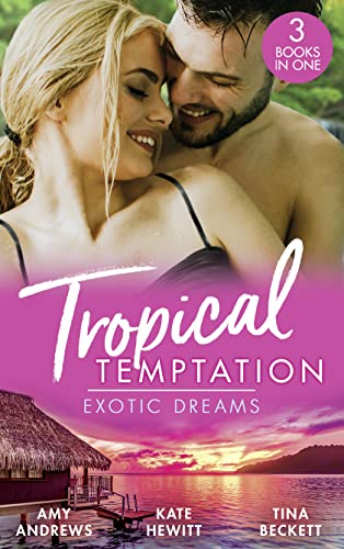 Tropical Temptation : Exotic Dreams - Amy Andrews