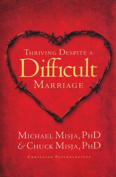 Thriving Despite a Difficult Marriage - Michael Misja & Charles Misja