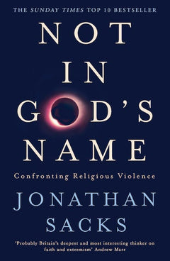 Not in God's Name: Confronting Religious Violence - Jonathan Sacks