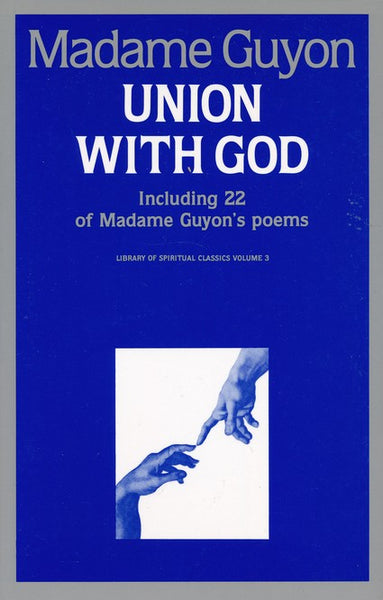 Union with God: Including 22 of Madame Guyon's Poems - Jeanne Guyon