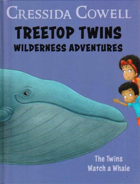 Tree Top Twins Wilderness Adventures: The Twins Watch a Whale Cressida Cowell