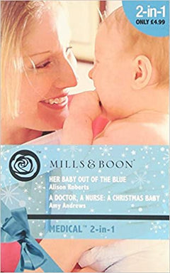 Her Baby Out of the Blue Alison Roberts Amy Andrews