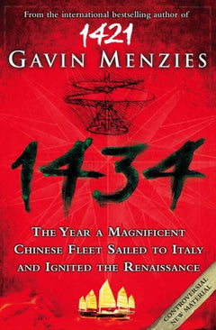1434: The Year a Magnificent Chinese Fleet Sailed to Italy and Ignited the Renaissance - Gavin Menzies
