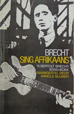 Brecht Sing Afrikaans, 'n Bertolt Brecht-Song-Boek - Arnold Blumer