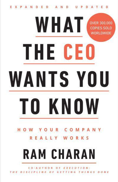 What the CEO Wants You to Know How Your Company Really Works Ram Charan