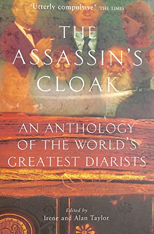 The Assassin's Cloak An Anthology of the World's Greatest Diarists Irene Taylor Alan Taylor