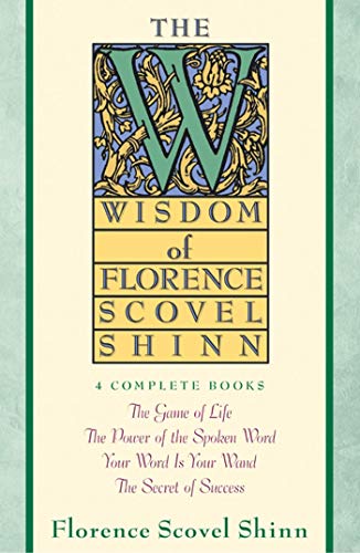 The Wisdom of Florence Scovel Shinn: 4 Complete Books Shinn, Florence Scovel