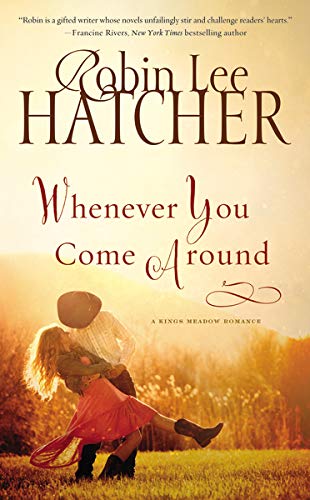 Whenever You Come Around Robin Lee Hatcher