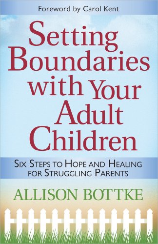 Setting Boundaries with Your Adult Children Allison Bottke