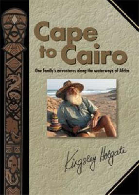 Cape to Cairo - Kingsley Holgate