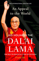 An Appeal to the World The Way to Peace in a Time of Division Dalai Lama