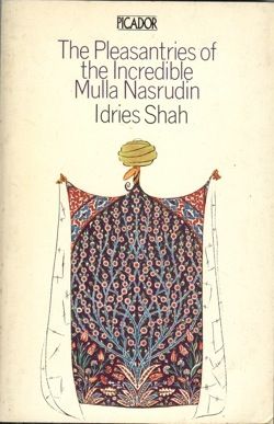 The Pleasantries of the Incredible Mulla Nasrudin Idries Shah