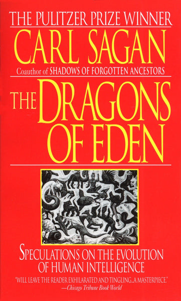 The Dragons of Eden Speculations of the Evolution of Human Intelligence Carl Sagan