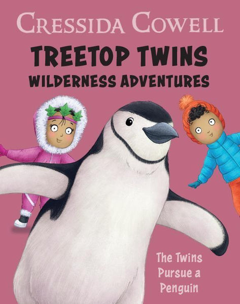 Cressida Cowell Treetop twins wilderness adventures The twins pursue a penguin