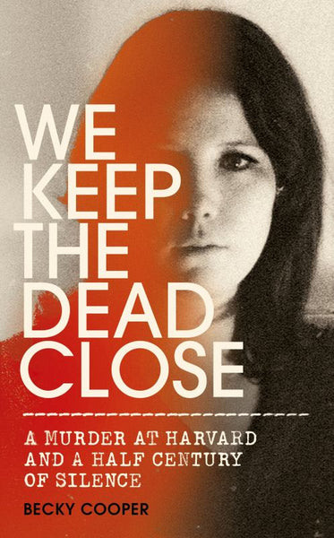 We Keep the Dead Close Becky Cooper