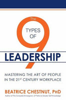 The 9 Types of Leadership: Mastering the Art of People in the 21st Century Workplace Beatrice Chestnut