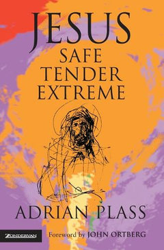 Jesus - Safe, Tender, Extreme Adrian Plass