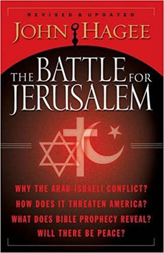 The Battle for Jerusalem John Hagee