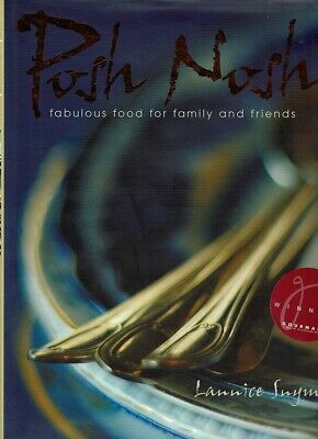 Posh Nosh Fabulous Food for Family and Friends Lannice Snyman