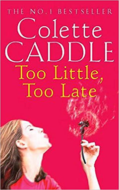 Too Little, Too Late Colette Caddle