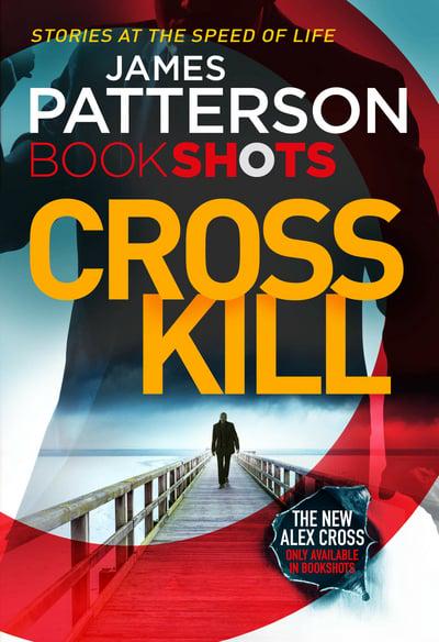 Cross Kill: BookShots - James Patterson