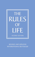 The Rules of Life A Personal Code for Living a Better, Happier, More Successful Kind of Life Richard Templar