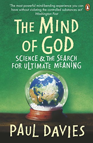 The Mind of God: Science and the Search for Ultimate Meaning Paul Davies