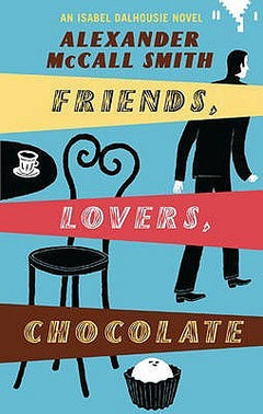 Friends, Lovers, Chocolate Alexander McCall Smith