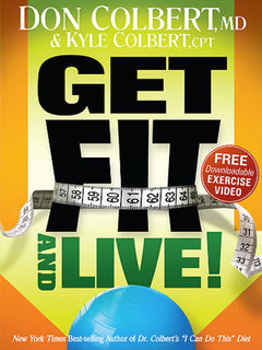 Get Fit and Live! - Don Colbert, Kyle Colbert