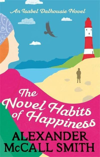 The Novel Habits of Happiness Alexander McCall Smith