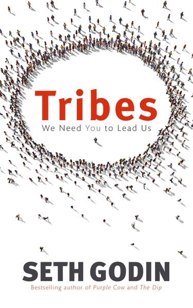 Tribes We Need You to Lead Us Seth Godin