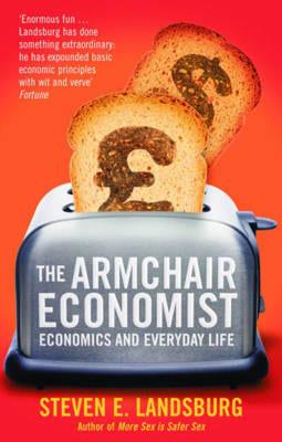 The Armchair Economist: Economics and Everyday Life Steven E. Landsburg