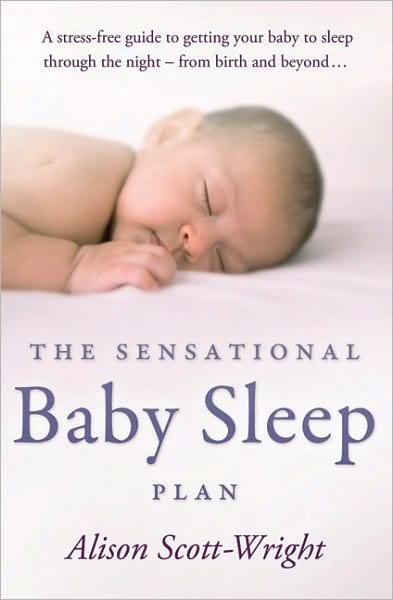 The Sensational Baby Sleep Plan - Alison Scott-Wright