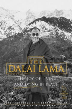 Joy of Living and Dying in Peace : Core Teachings of Tibetan Buddhism Dalai Lama