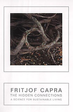 The Hidden Connections : A Science for Sustainable Living Fritjof Capra (Hardcover)