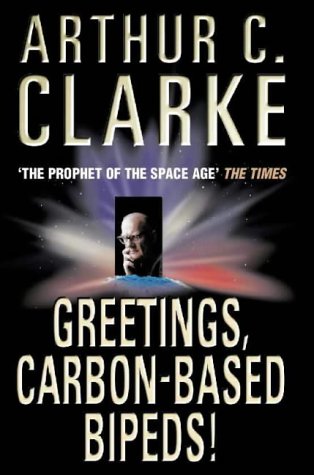 Greetings, Carbon-Based Bipeds! C. Clarke, Arthur