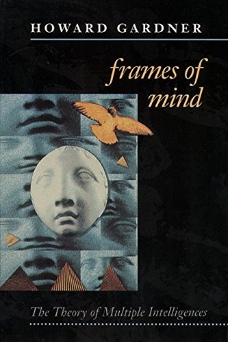 Frames of Mind : Theory of Multiple Intelligences Gardner, Howard