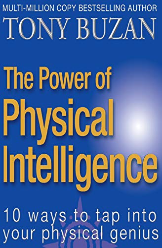 Power of Physical Intelligence : 10 Ways to Tap into Your Physical Genius - Tony Buzan