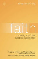 Faith: Trusting Your Own Deepest Experience Salzberg, Sharon