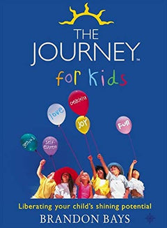 The Journey for Kids: Liberating Your Child's Shining Potential Bays, Brandon