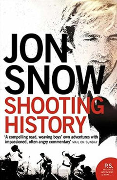 Shooting History: A Personal Journey Jon Snow