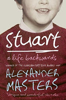 Stuart: A Life Backwards Alexander Masters